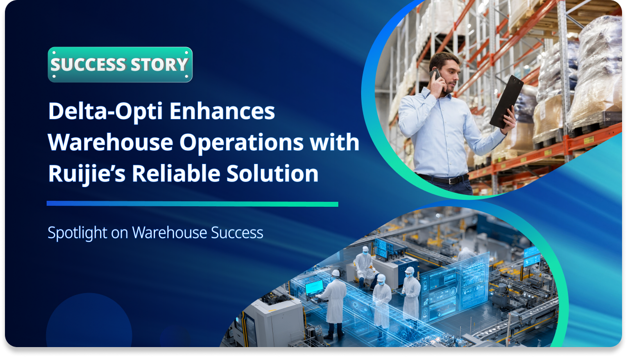 Ruijie Helps Delta-Opti Build Future-Ready Warehouse Network in Poland, Supporting Distribution Across Europe