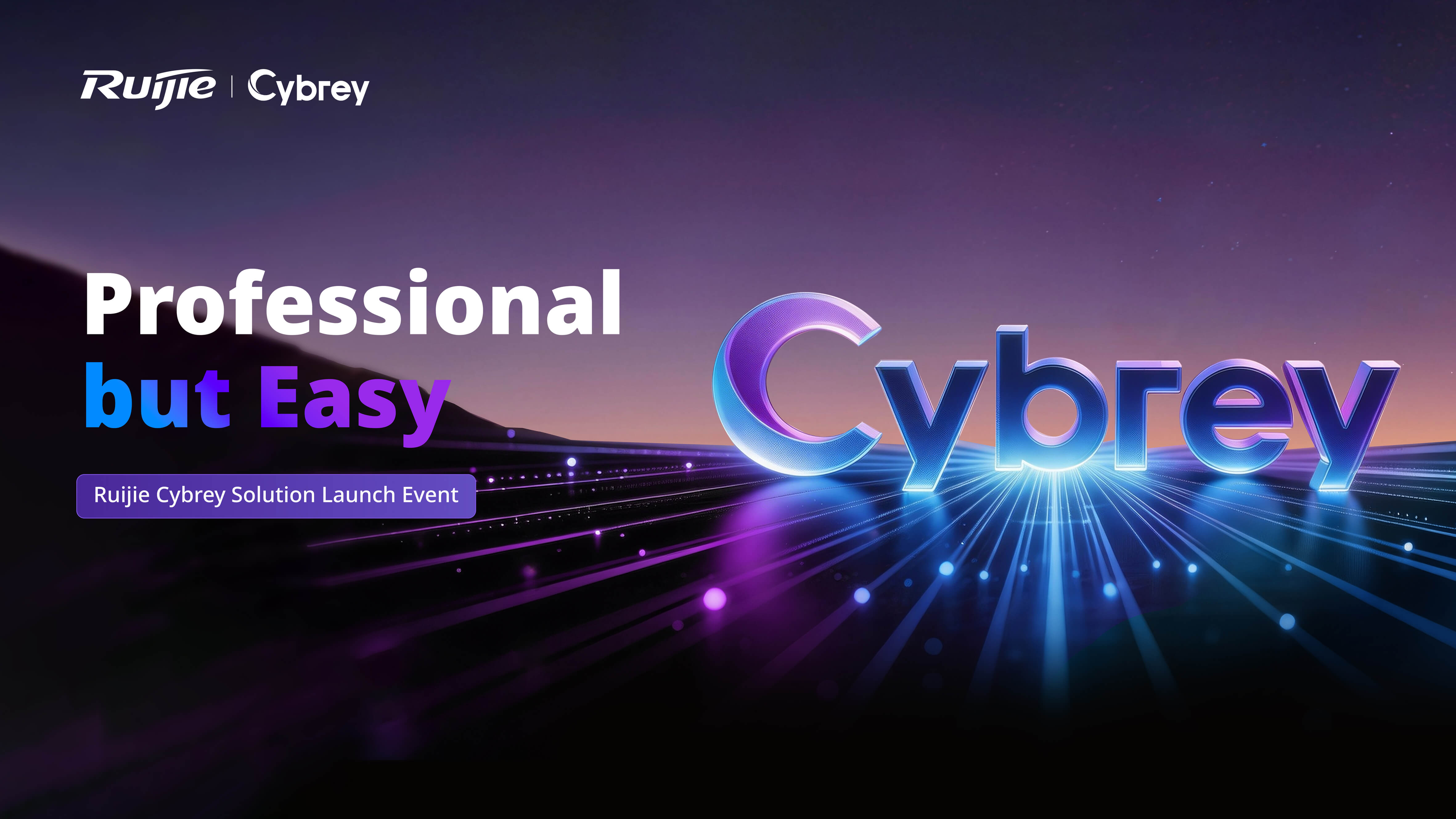 Ruijie Cybrey Solution Launch Event — Professional but Easy